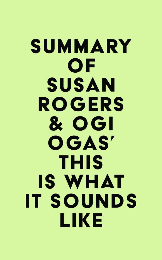 Summary of Susan Rogers & Ogi Ogas‘s This Is What It Sounds Like