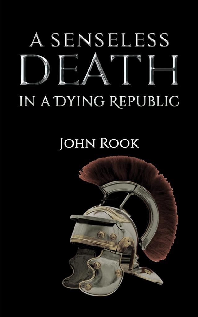 Senseless Death in a Dying Republic