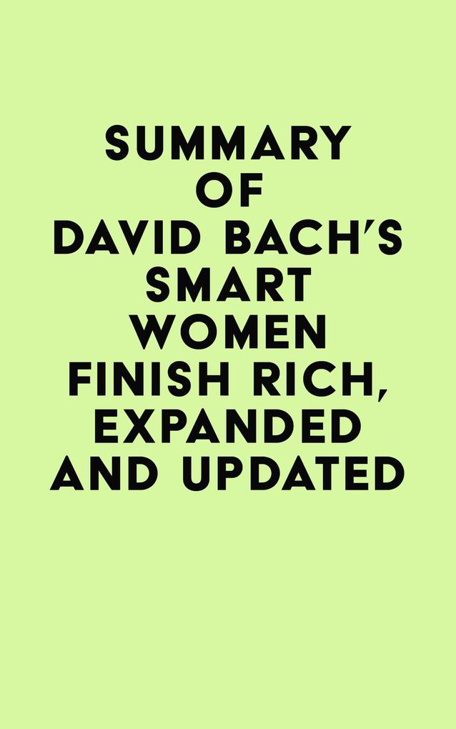 Summary of David Bach‘s Smart Women Finish Rich Expanded and Updated