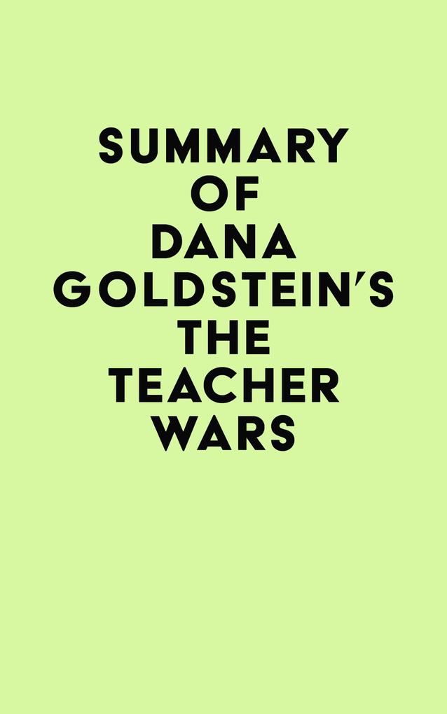 Summary of Dana Goldstein‘s The Teacher Wars