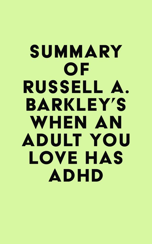 Summary of Russell A. Barkley‘s When an Adult You Love Has ADHD