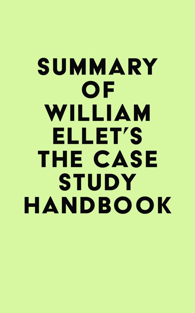 Summary of William Ellet‘s The Case Study Handbook