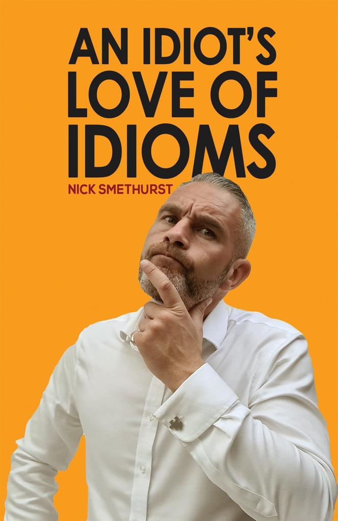 Idiot‘s Love of Idioms