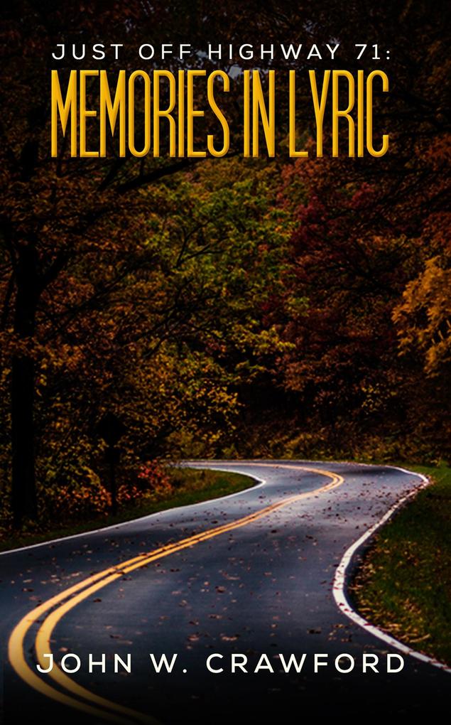 Just Off Highway 71: Memories in Lyric