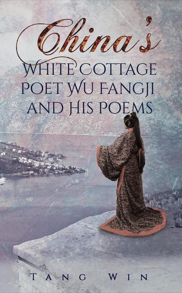 China‘s White Cottage Poet Wu Fangji and His Poems