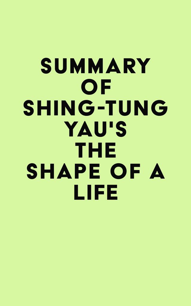 Summary of Shing-Tung Yau‘s The Shape of a Life