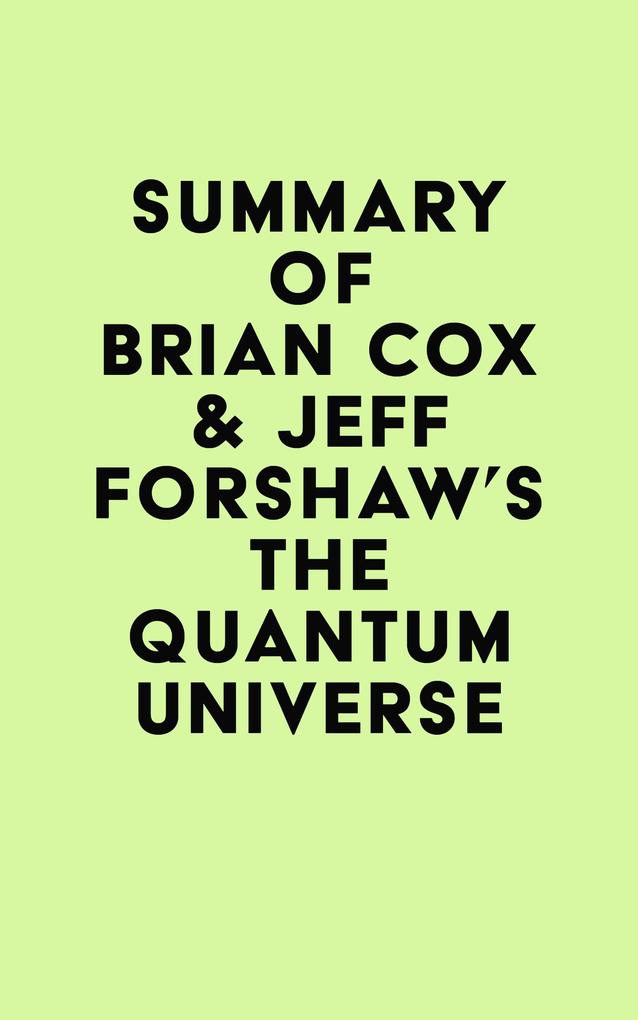 Summary of Brian Cox & Jeff Forshaw‘s The Quantum Universe