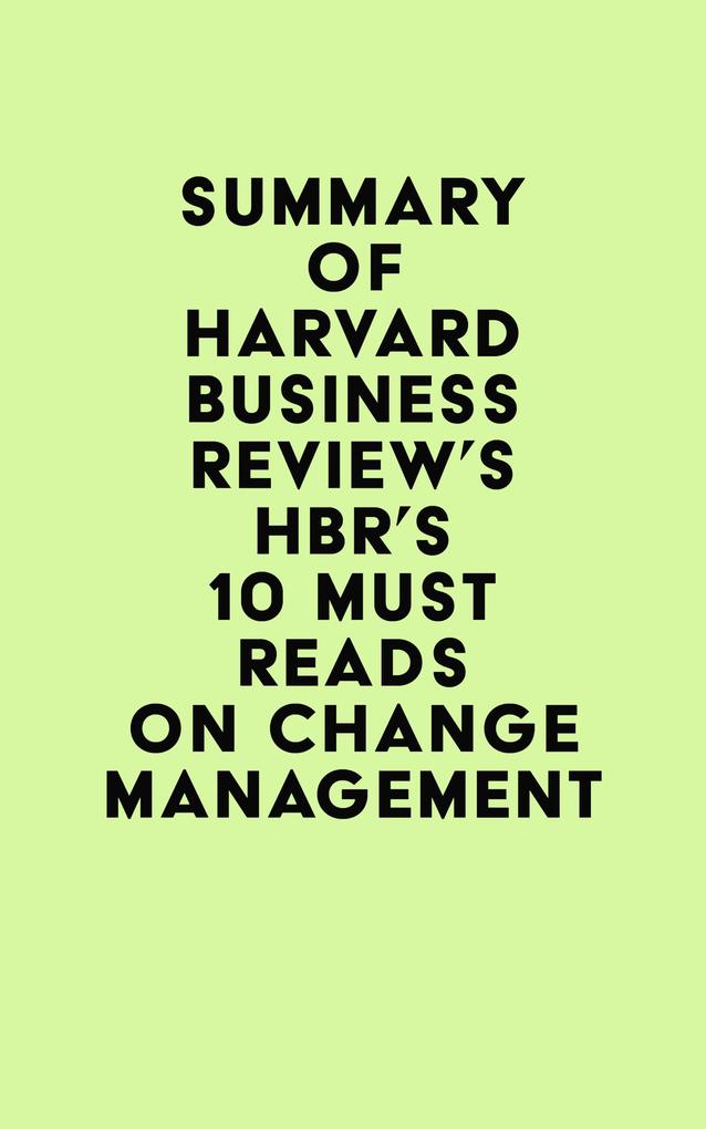 Summary of Harvard Business Review‘s HBR‘s 10 Must Reads on Change Management