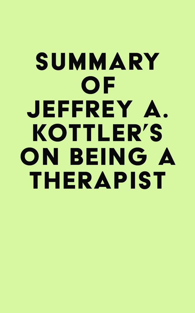 Summary of Jeffrey A. Kottler‘s On Being a Therapist