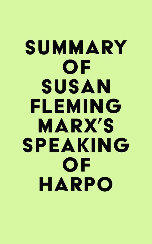 Summary of Susan Fleming Marx‘s Speaking of Harpo