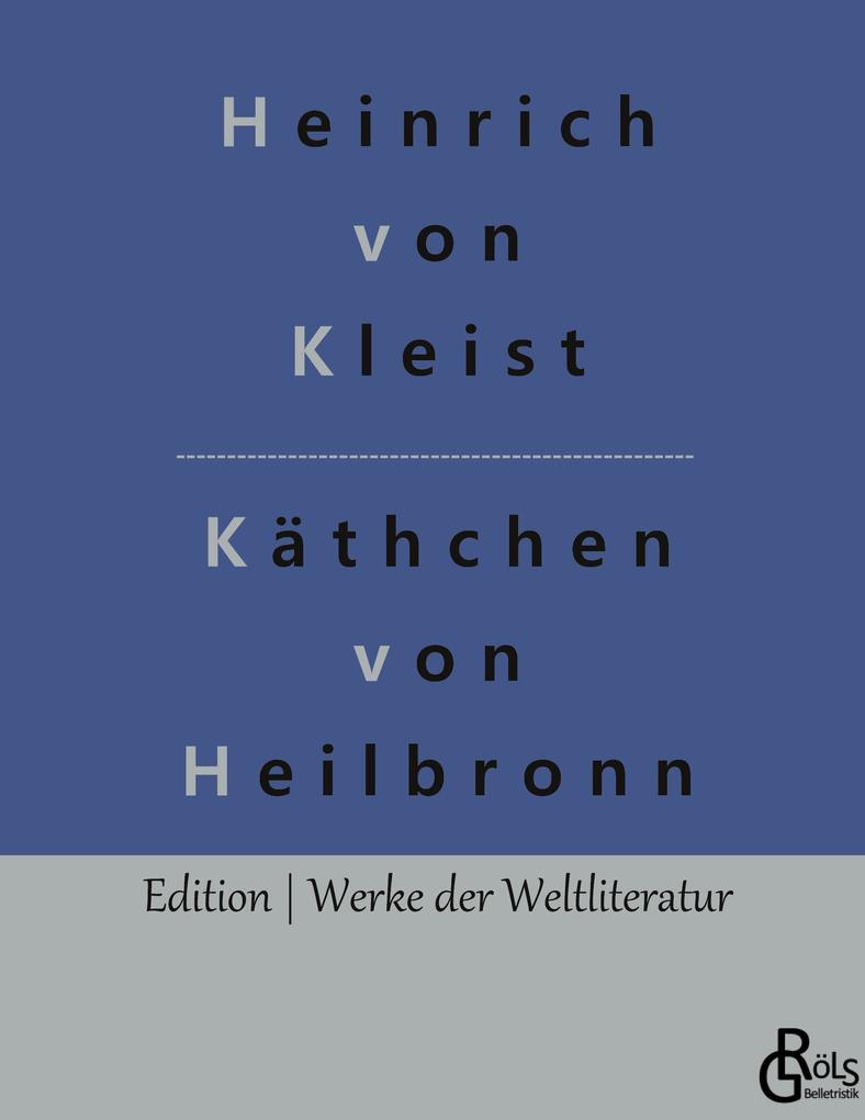Das Käthchen von Heilbronn - Heinrich Von Kleist