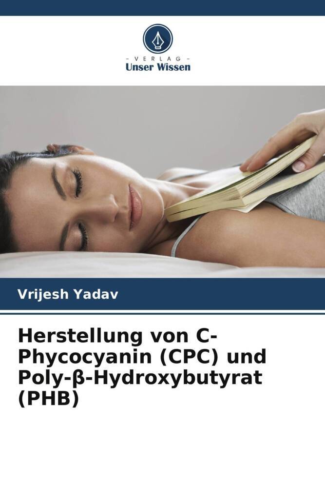Herstellung von C-Phycocyanin (CPC) und Poly--Hydroxybutyrat (PHB)