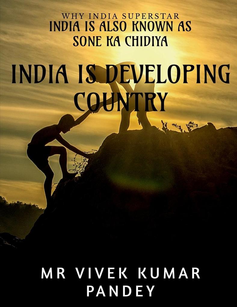 INDIA IS DEVELOPING COUNTRY