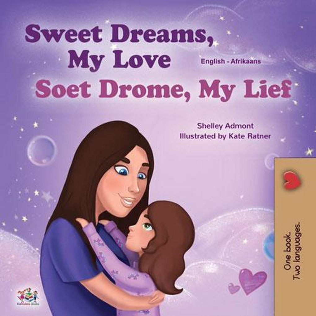 Sweet Dreams My Love Soet Drome My Lief (English Afrikaans Bilingual Collection)