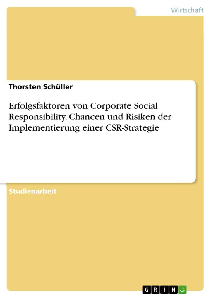 Erfolgsfaktoren von Corporate Social Responsibility. Chancen und Risiken der Implementierung einer CSR-Strategie