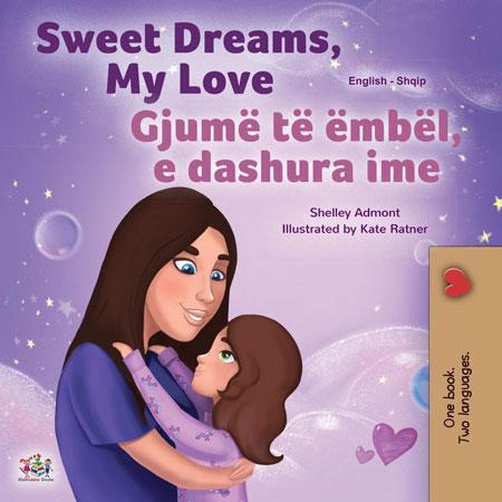 Sweet Dreams My Love Gjumë të ëmbël e dashura ime (English Albanian Bilingual Collection)