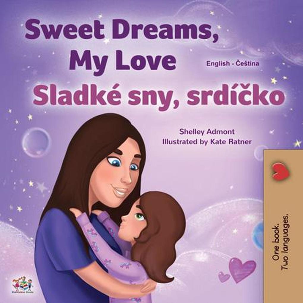 Sweet Dreams My Love Sladké sny srdícko (English Czech Bilingual Collection)