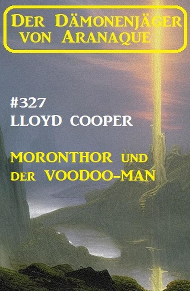Moronthor und der ‘Voodoo-Man: Der Dämonenjäger von Aranaque 327
