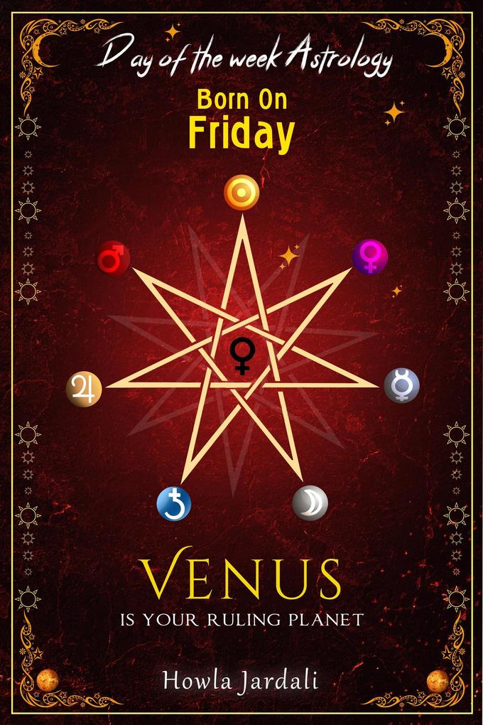 Born on Friday: Venus Is Your Ruling Planet