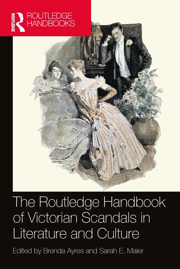 The Routledge Handbook of Victorian Scandals in Literature and Culture