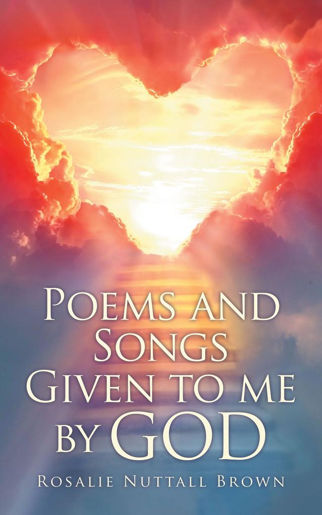Poems and Songs Given to me by God