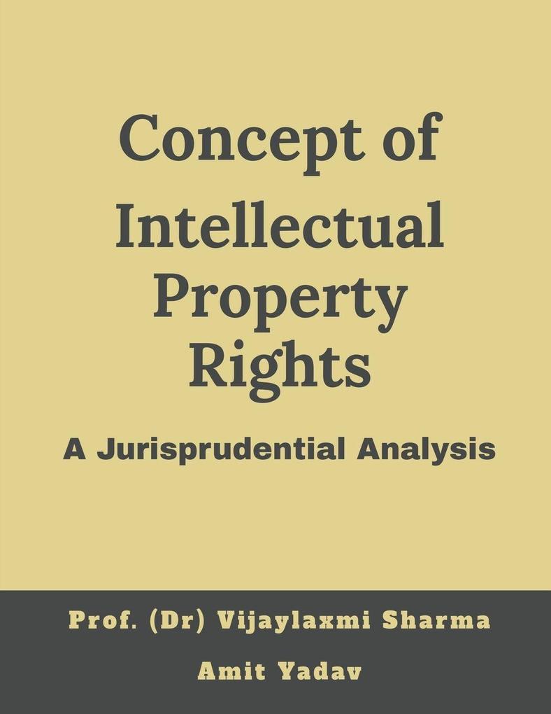 Concept of intellectual property rights A jurisprudential analysis