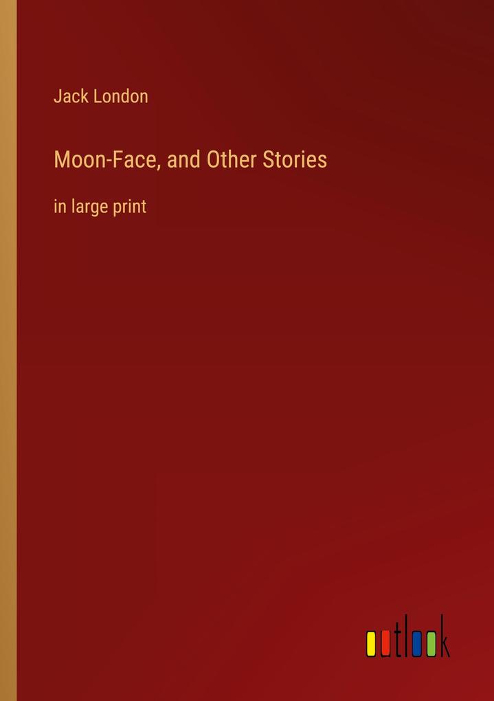 Moon-Face and Other Stories