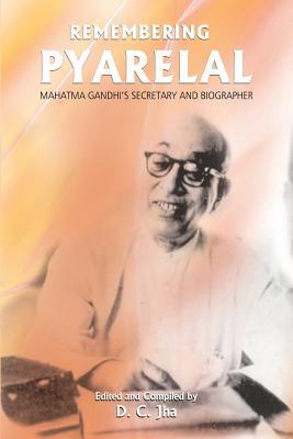 Remembering Pyarelal: Mahatma Gandhi‘s Secretary and Biographer