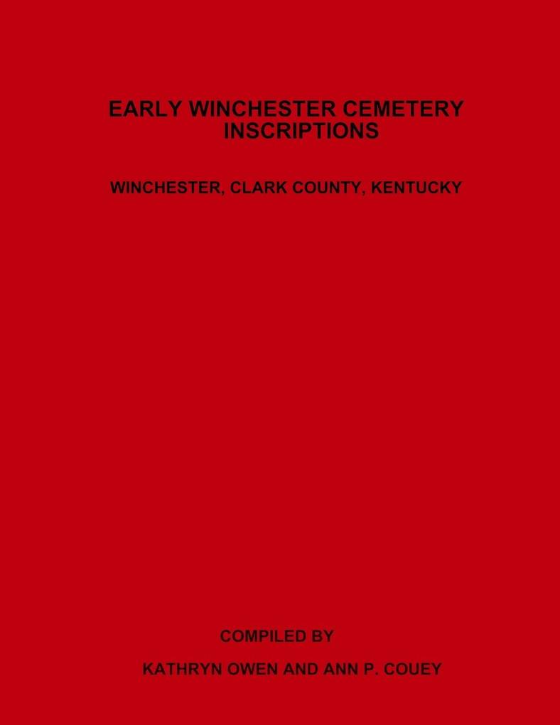 Early Winchester Cemetery Inscriptions Winchester Clark County Kentucky