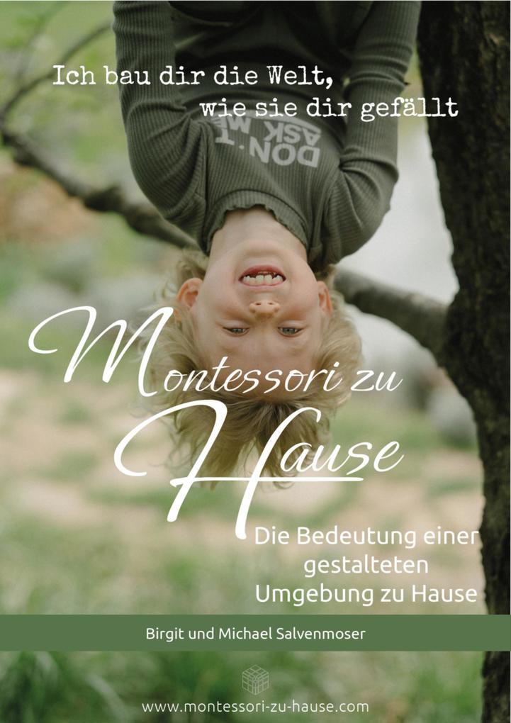 Montessori zu Hause - Ich bau dir die Welt wie sie dir gefällt