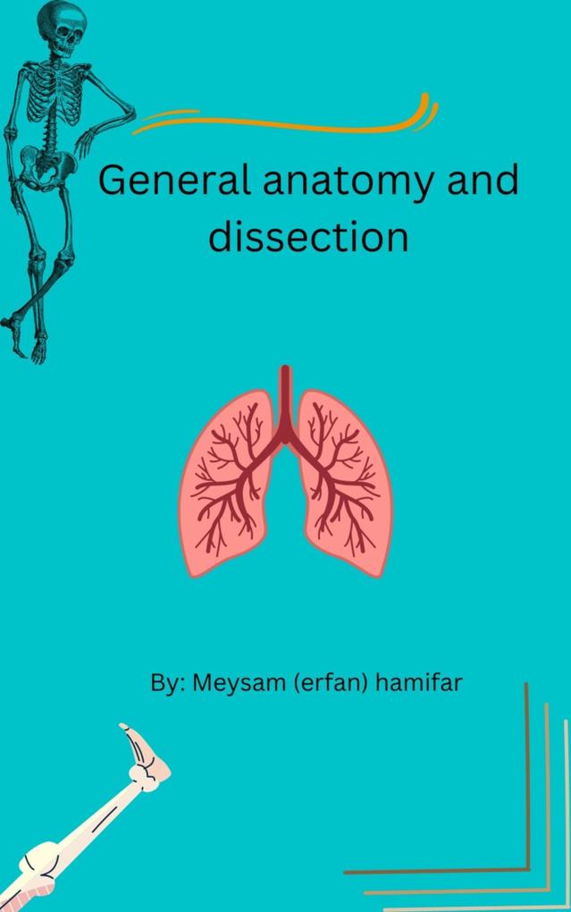 General anatomy and dissection