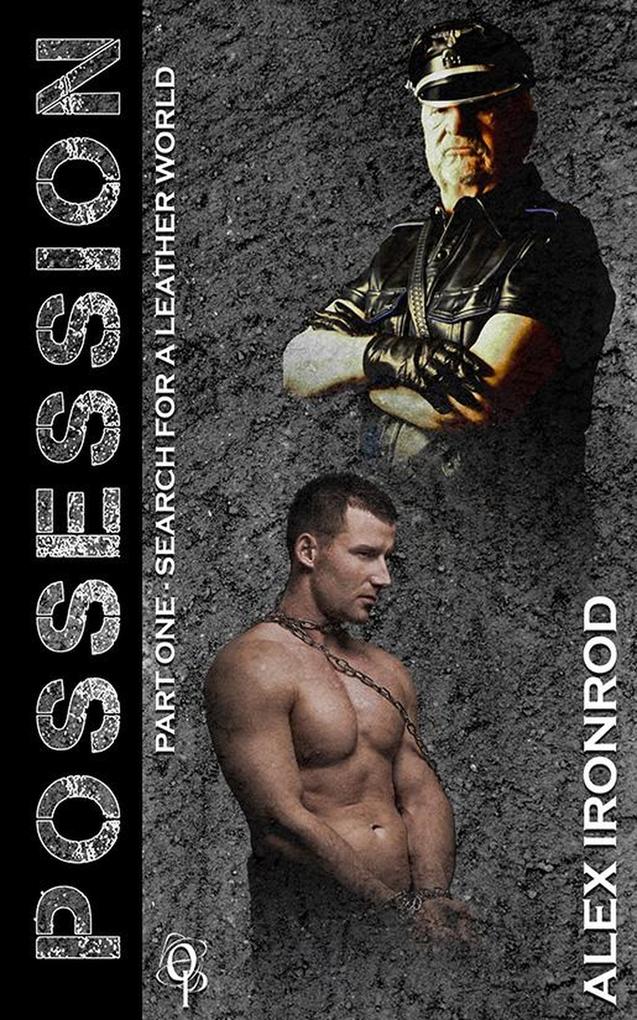 Part One - Search for a Leather World (POSSESSION #1)