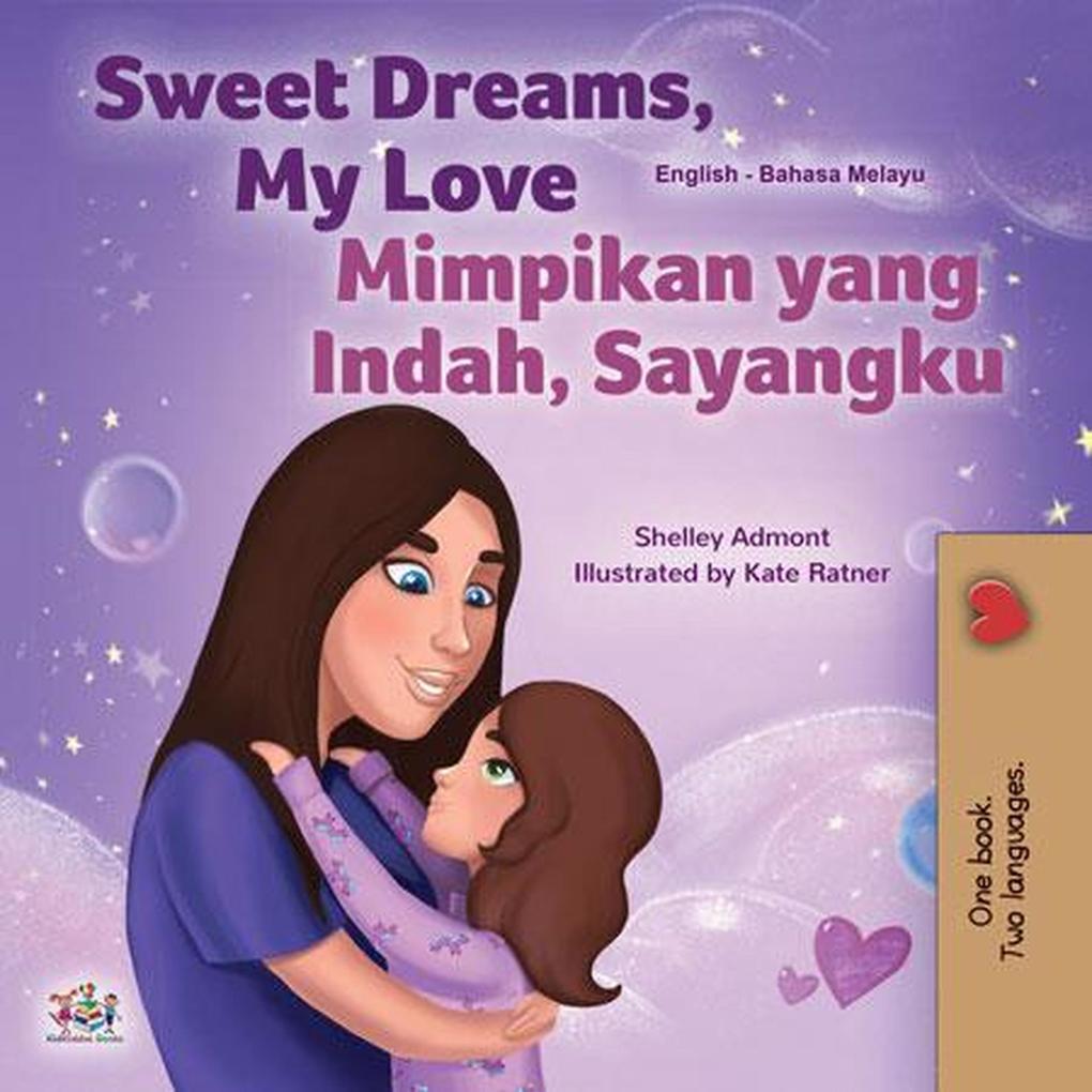 Sweet Dreams My Love Mimpikan yang Indah Sayangku (English Malay Bilingual Collection)