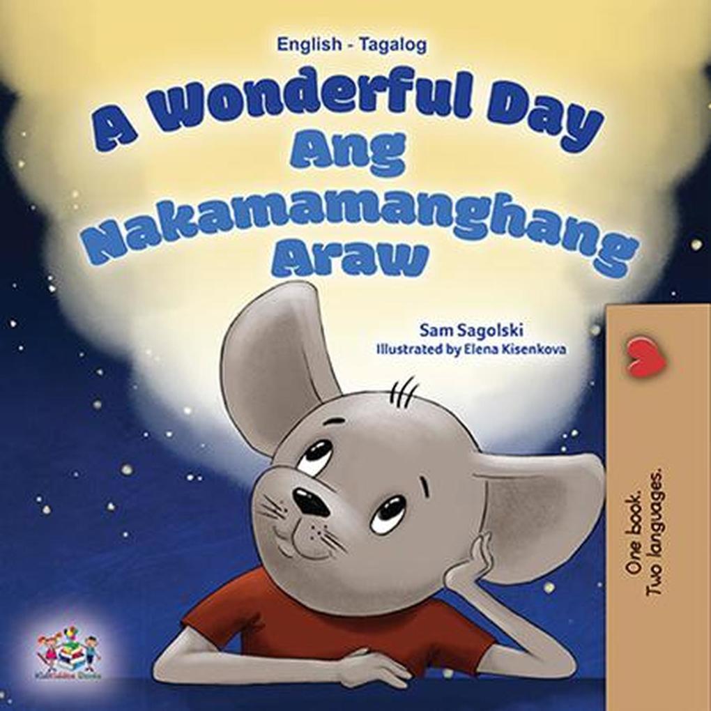A Wonderful Day Ang Nakamamanghang Araw (English Tagalog Bilingual Collection)