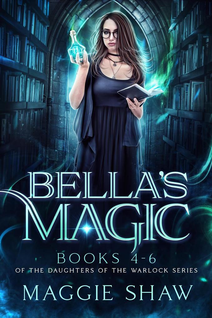 Bella‘s Magic: Books 4-6 (The Daughters of the Warlocks Box-sets #2)