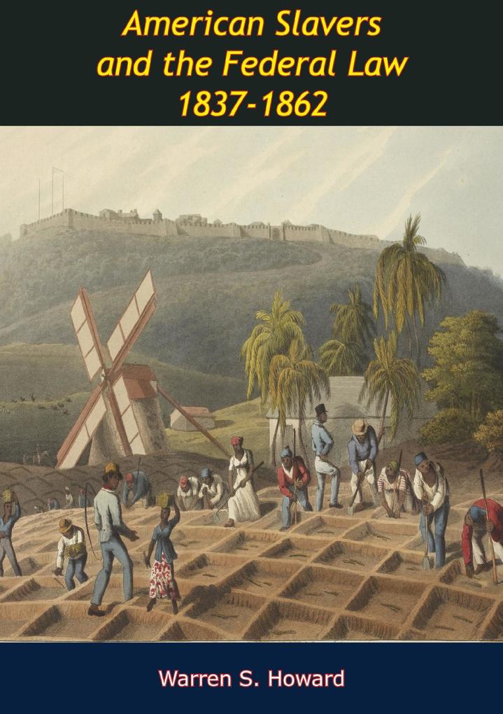 American Slavers and the Federal Law 1837-1862