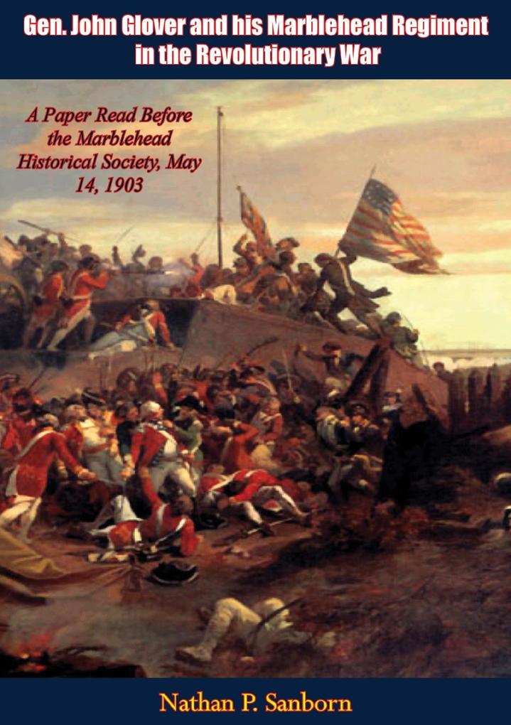 Gen. John Glover and his Marblehead Regiment in the Revolutionary War