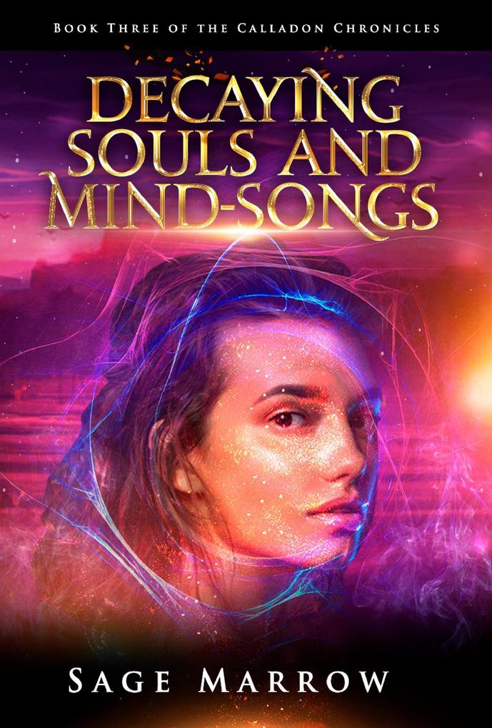 Decaying Souls and Mind-Songs (The Calladon Chronicles #3)