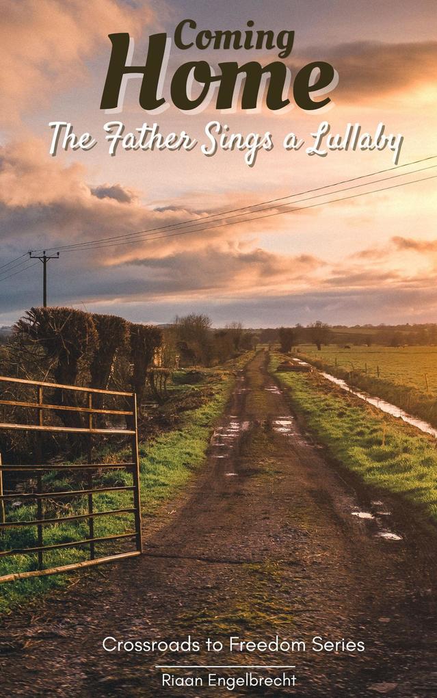 Coming Home: The Father Sings a Lullaby (Crossroads to Freedom)