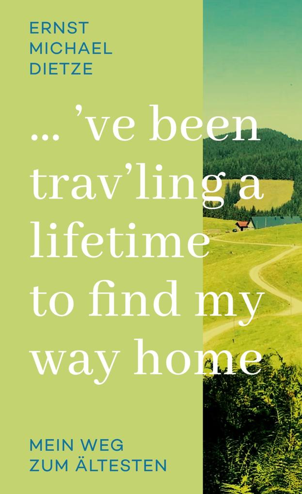 ve been travling a lifetime to find my way home