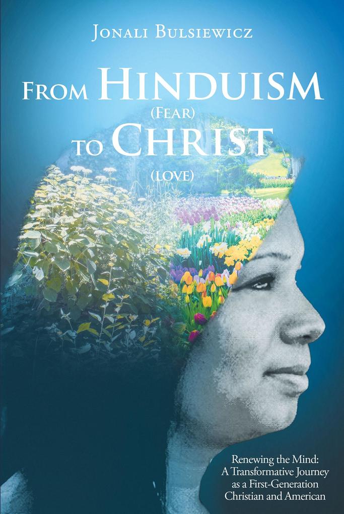 From Hinduism(Fear) to Christ(Love)