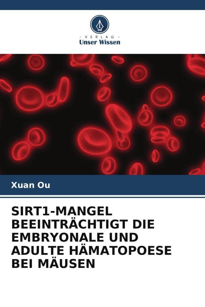 SIRT1-MANGEL BEEINTRÄCHTIGT DIE EMBRYONALE UND ADULTE HÄMATOPOESE BEI MÄUSEN
