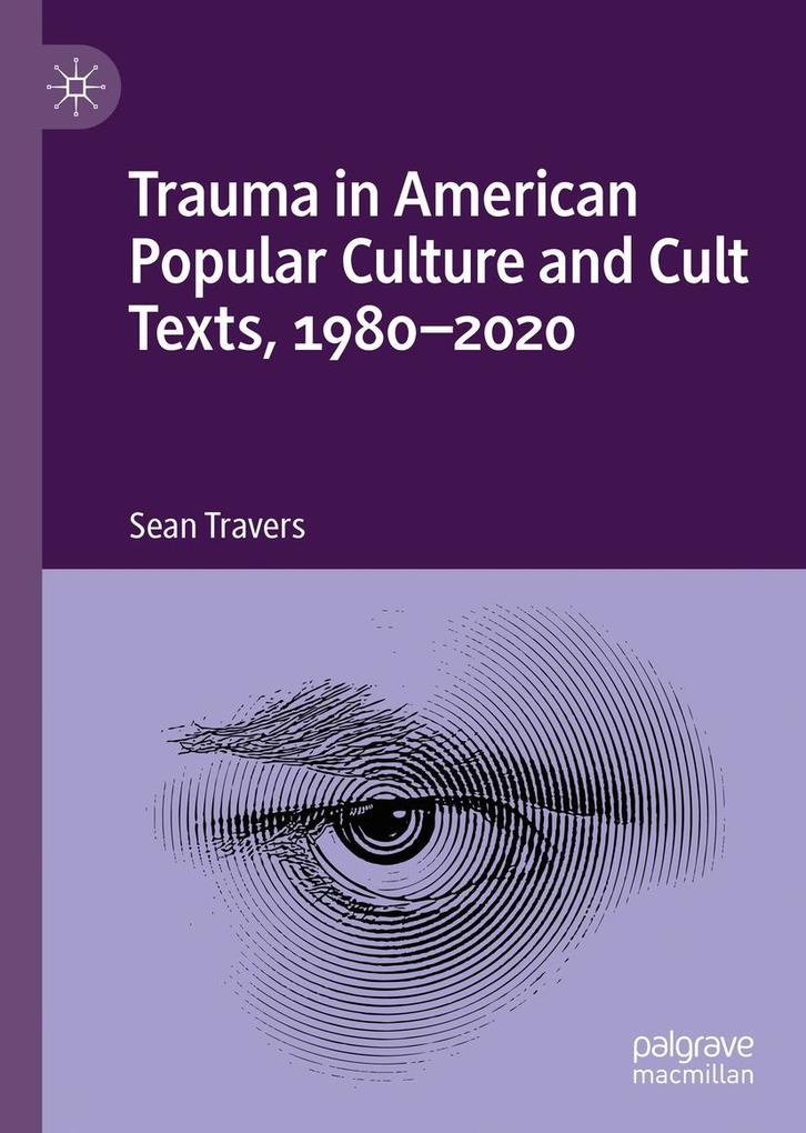 Trauma in American Popular Culture and Cult Texts 1980-2020