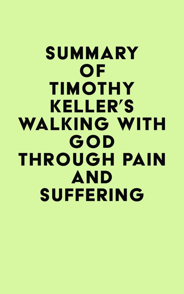 Summary of Timothy Keller‘s Walking with God through Pain and Suffering