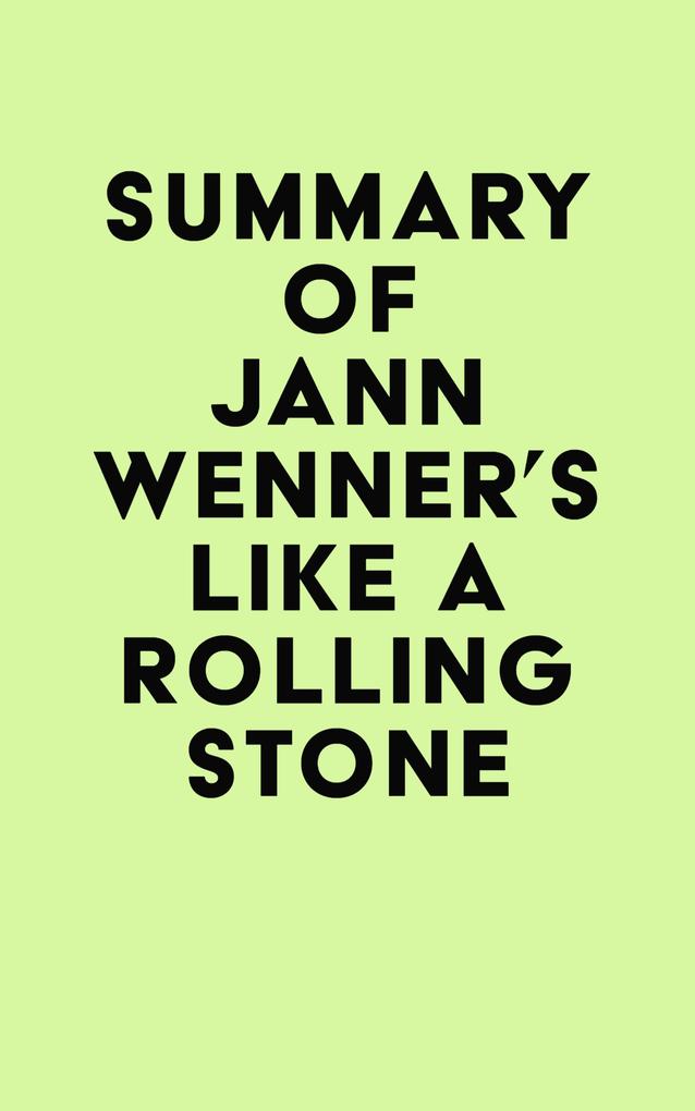 Summary of Jann Wenner‘s Like a Rolling Stone