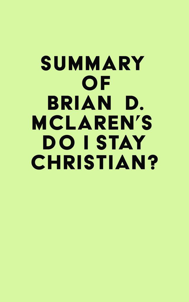 Summary of Brian D. McLaren‘s Do I Stay Christian?