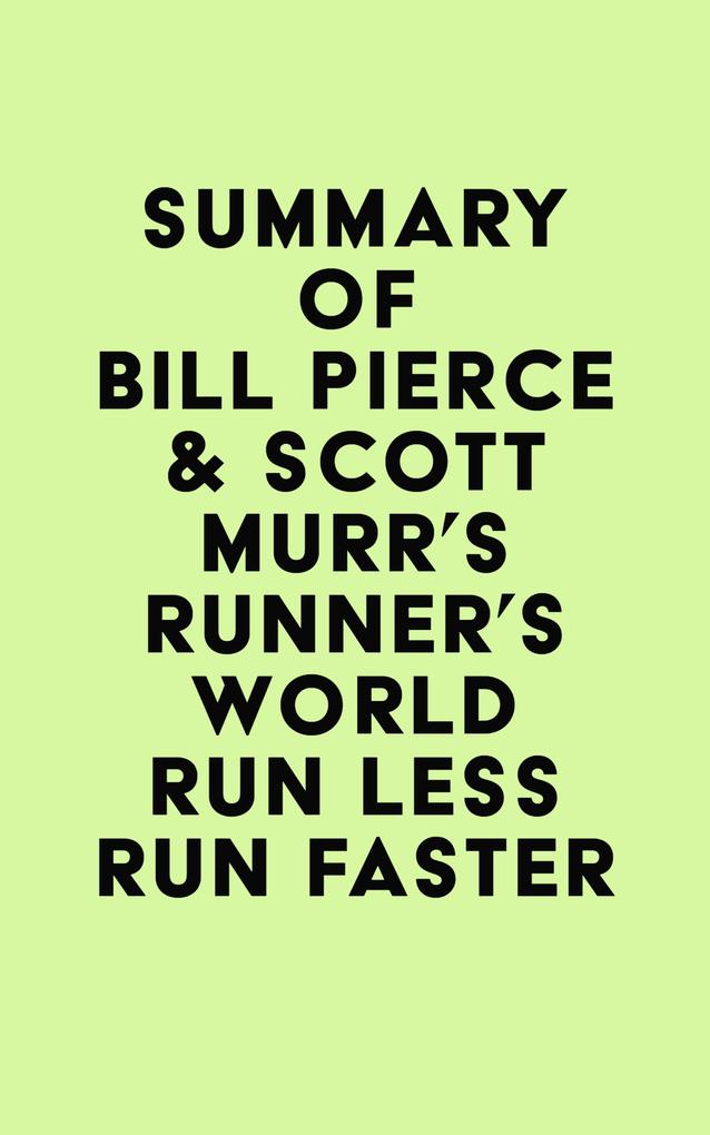 Summary of Bill Pierce & Scott Murr‘s Runner‘s World Run Less Run Faster