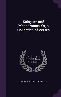 Eclogues and Monodramas; Or a Collection of Verses