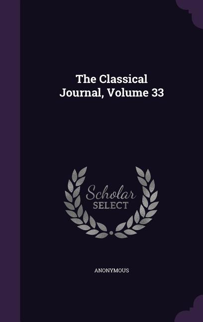 The Classical Journal Volume 33