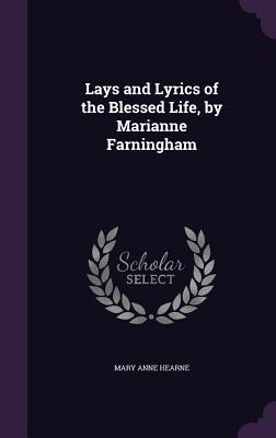 Lays and Lyrics of the Blessed Life by Marianne Farningham